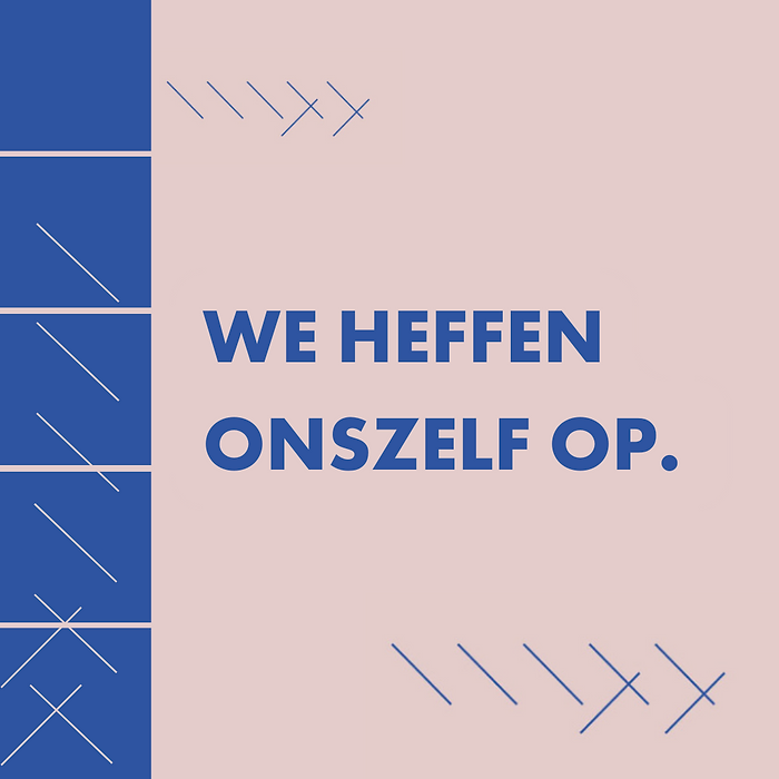 We heffen onszelf op